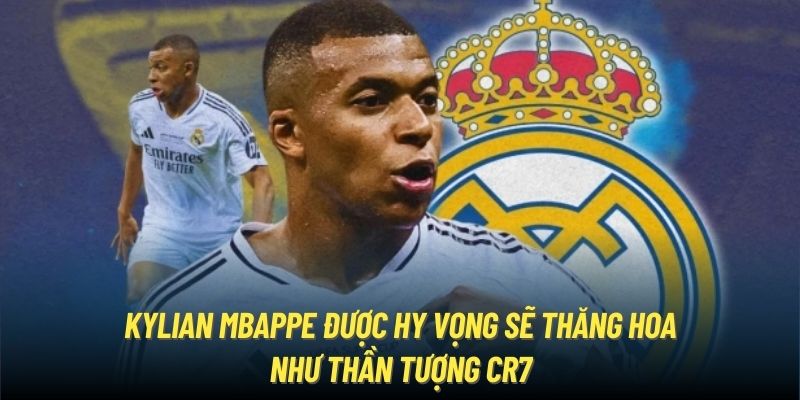 Kylian Mbappe được hy vọng sẽ thăng hoa như thần tượng CR7